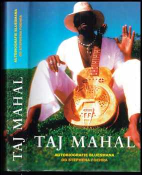 Taj Mahal : autobiografie bluesmana - Stephen Foehr (2008, Jiří Vaněk) - ID: 251108
