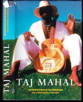 Stephen Foehr: Taj Mahal : autobiografie bluesmana