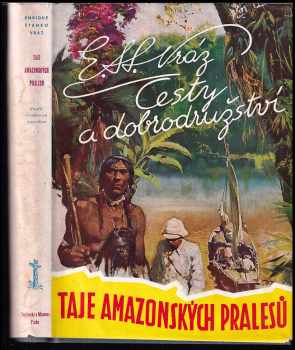 Taje amazonských pralesů : [Část II] - napříč rovníkovou Amerikou - Enrique Stanko Vráz (1939, Toužimský a Moravec) - ID: 299300