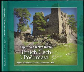 Otomar Dvořák: Tajemná a léčivá místa jižních Čech a Pošumaví