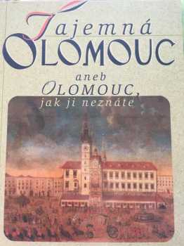 Tajemná Olomouc, aneb,-