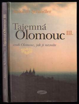 Tajemná Olomouc III., aneb, Olomouc, jak ji neznáte