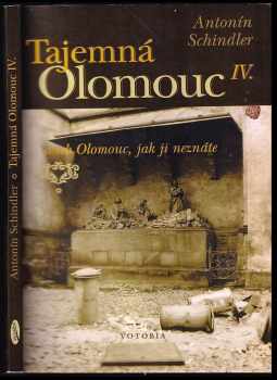 Tajemná Olomouc IV., aneb, Olomouc, jak ji neznáte