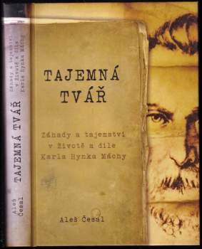 Tajemná tvář : záhady a tajemství v životě a díle Karla Hynka Máchy
