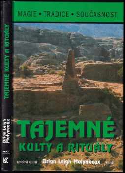 Tajemné kulty a rituály - Brian Leigh Molyneaux (1996, Knižní klub) - ID: 680708