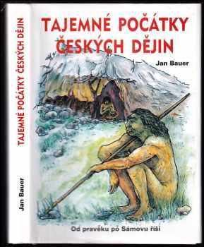 Tajemné počátky českých dějin, aneb, Kde jsme se tady vzali : [Od pravěku po Sámovu říši] - 1