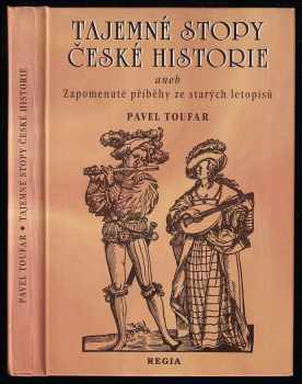 Tajemné stopy české historie, aneb, Zapomenuté příběhy ze starých letopisů - Pavel Toufar (1998, Regia) - ID: 546691