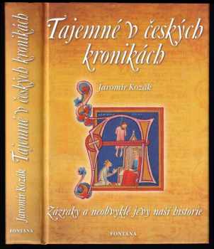 Jaromír Kozák: Tajemné v českých kronikách, aneb, Psychické případy a neobvyklé jevy v českých kronikách