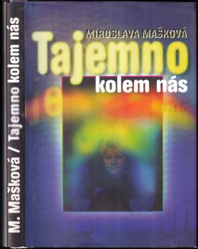 Miroslava Mašková: Tajemno kolem nás