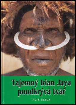 Tajemný Irian Jaya poodkrývá tvář - Petr Bayer (1999) - ID: 208019
