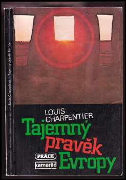 Louis Charpentier: Tajemný pravěk Evropy