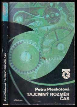 Petra Pleskotová: Tajemný rozměr čas : (O hodinách, hodinkách a měření času vůbec)