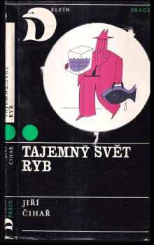 Jiří Čihař: Tajemný svět ryb