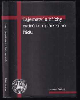 Jaroslav Šedivý: Tajemství a hříchy rytířů templářského řádu