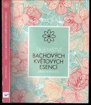 Jeremy Harwood: Tajemství Bachových květových esencí