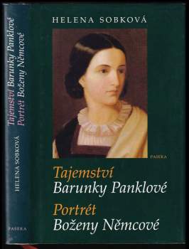 Helena Sobková: Tajemství Barunky Panklové ; Portrét Boženy Němcové