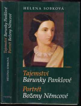 Helena Sobková: Tajemství Barunky Panklové ; Portrét Boženy Němcové