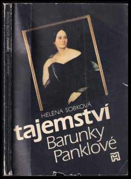 Tajemství Barunky Panklové : nové úvahy o narození a původu Boženy Němcové - Helena Sobková (1991, Horizont) - ID: 493074