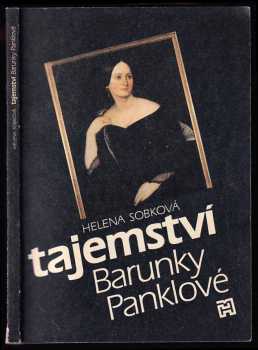 Tajemství Barunky Panklové : nové úvahy o narození a původu Boženy Němcové - Božena Němcová, Helena Sobková (1992, Horizont) - ID: 1746934