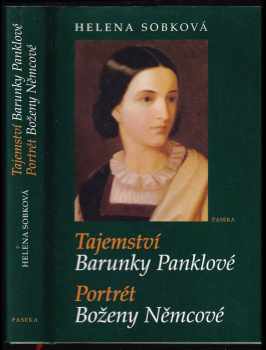 Helena Sobková: Tajemství Barunky Panklové ; Portrét Boženy Němcové