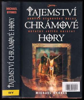 Tajemství Chrámové hory : skrývá starověký nález - ostatky Ježíše Krista? - Michael Byrnes (2007, Jota) - ID: 1798434