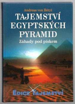 Tajemství egyptských pyramid : záhady pod pískem - Andreas von Rétyi, Manuel Strapatin (2006, Dialog) - ID: 769048