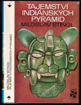 Miloslav Stingl: Tajemství indiánských pyramid