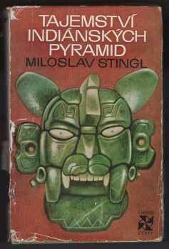 Miloslav Stingl: Tajemství indiánských pyramid
