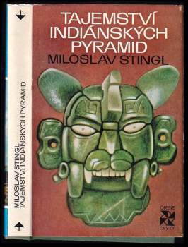 Miloslav Stingl: Tajemství indiánských pyramid