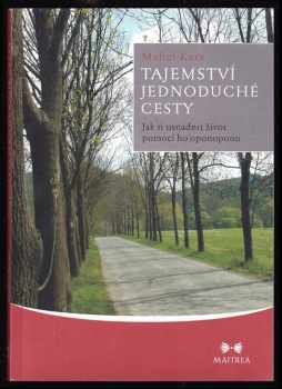 Tajemství jednoduché cesty : jak si usnadnit život pomocí ho'oponopono - Mabel Katz (2011, Maitrea) - ID: 730891