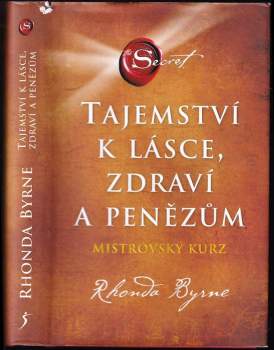 Rhonda Byrne: Tajemství k lásce, zdraví a penězům