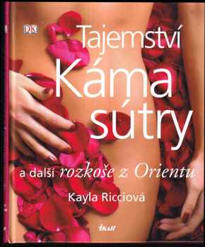 Kayla Ricci: Tajemství Kámasútry a další rozkoše z Orientu