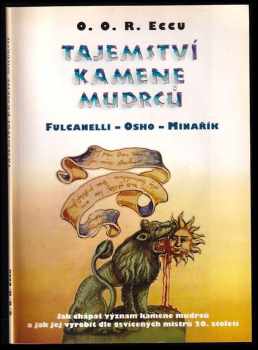 Tajemství kamene mudrců : Fulcanelli - Osho - Minařík : jak chápat význam kamene mudrců a jak jej vyrobit dle osvícených mistrů 20. století - O. O. R Eccu (1998, Votobia) - ID: 745406