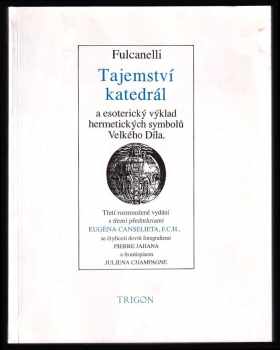 Tajemství katedrál a esoterický výklad hermetických symbolů Velkého Díla