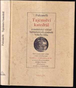 Tajemství katedrál a esoterický výklad hermetických symbolů Velkého Díla - Fulcanelli (1992, Trigon) - ID: 798319