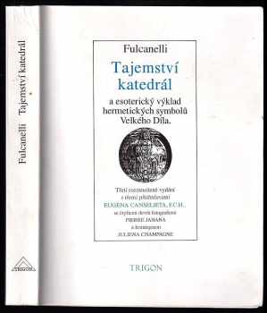 Fulcanelli: Tajemství katedrál a esoterický výklad hermetických symbolů Velkého Díla
