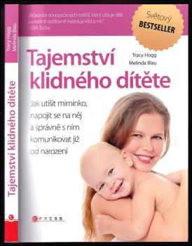 Tajemství klidného dítěte : jak utišit miminko, napojit se na něj a správně s ním komunikovat již od narození