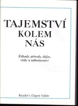 Tajemství kolem nás : záhady přírody, dějin, vědy a náboženství