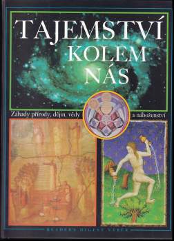 Tajemství kolem nás : záhady přírody, dějin, vědy a náboženství - Jean Balthazar (1999, Reader's Digest Výběr) - ID: 824780