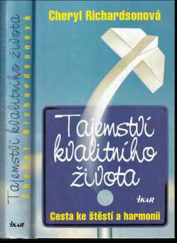 Cheryl Richardson: Tajemství kvalitního života - cesta ke štěstí a harmonii