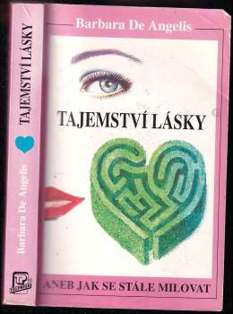 Barbara De Angelis: Tajemství lásky aneb Jak se stále milovat