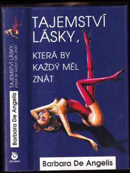 Barbara De Angelis: Tajemství lásky, která by každý měl znát