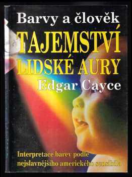 Edgar Cayce: Tajemství lidské aury - Barvy a člověk