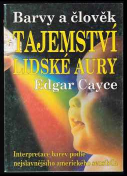 Edgar Cayce: Tajemství lidské aury - Barvy a člověk