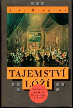 Tajemství lóží : svobodné zednářství bez legend a mýtů - Jiří Beránek (1994, Mladá fronta) - ID: 846124