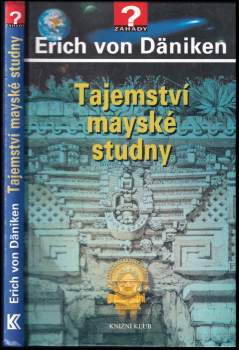 Erich von Däniken: Tajemství mayské studny