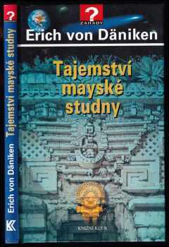 Tajemství mayské studny - Erich von Däniken (2005, Knižní klub) - ID: 826980