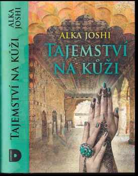 Alka Joshi: Tajemství na kůži