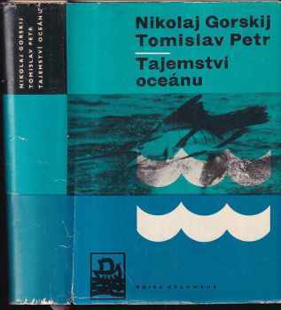 Tajemství oceánu - Tomislav Petr, Nikolaj Nikolajevič Gorskij, Gorskij (1964, Mladá fronta) - ID: 260110