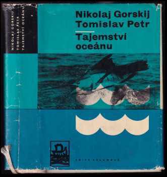 Tajemství oceánu - Tomislav Petr, Nikolaj Nikolajevič Gorskij, Gorskij (1964, Mladá fronta) - ID: 754619